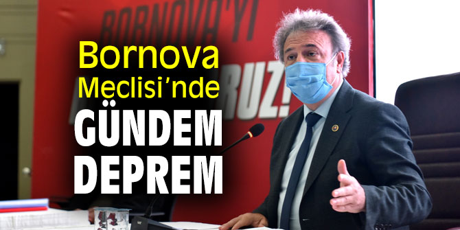Bornova Meclisi’nde gündem: Deprem