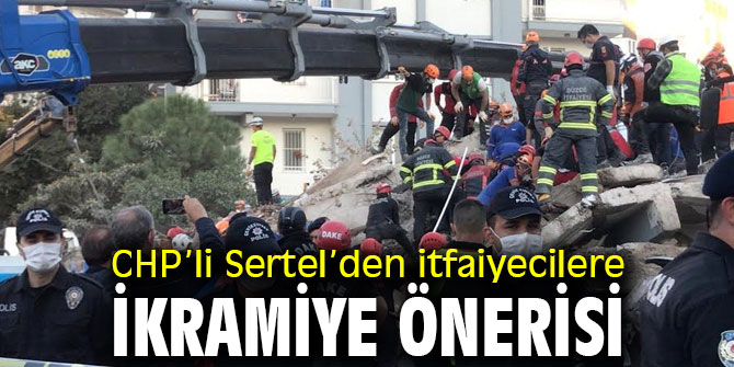 Atila Sertel’den itfaiyecilere ikramiye önerisi