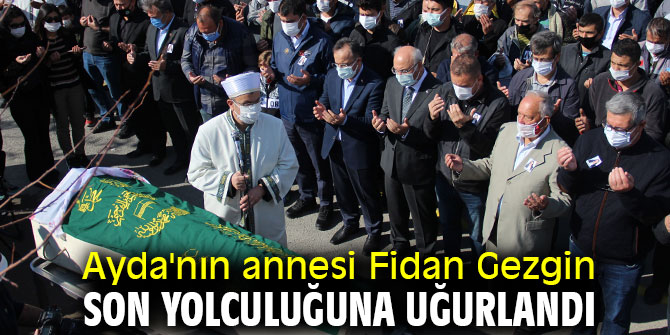 Minik Ayda'nın annesi son yolculuğuna uğurlandı