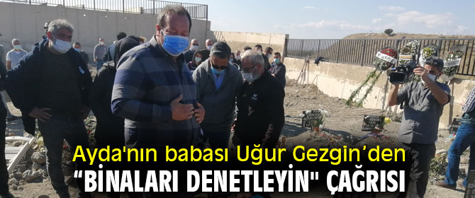 Acılı eşten “Binaları denetleyin" çağrısı