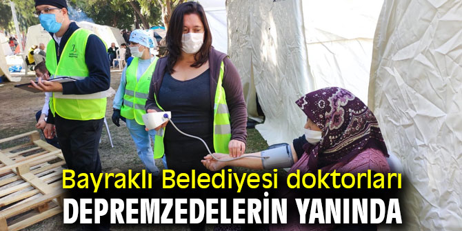 Bayraklı Belediyesi doktorları depremzedelerle yakından ilgili