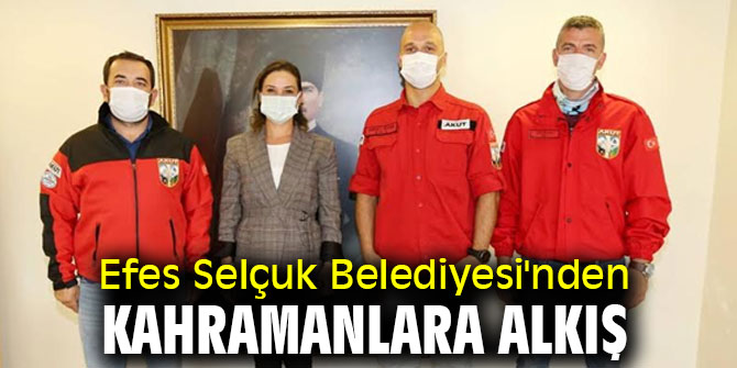 Efes Selçuk Belediyesi'nden kahramanlara alkış