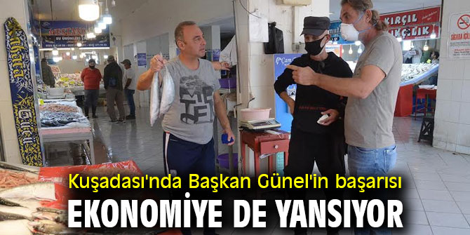 Kuşadası'nda Başkan Günel'in başarısı ekonomiye de yansıyor