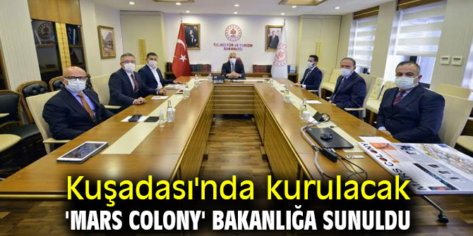 Kuşadası'nda kurulacak 'Mars Colony' Bakanlığa sunuldu