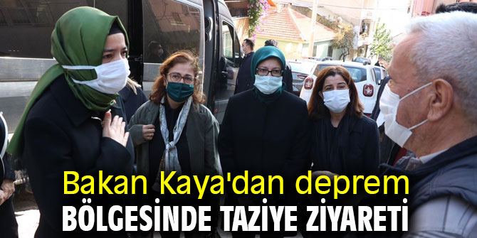 Bakan Kaya'dan deprem bölgesinde taziye ziyareti