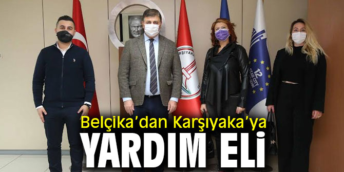 Belçika’dan Karşıyaka’ya yardım eli