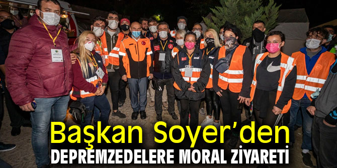 Başkan Tunç  Soyer’den depremzedelere moral ziyareti