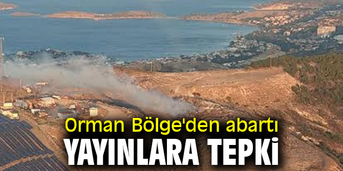 Orman Bölge'den abartı yayınlara sert tepki