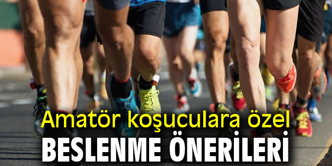 Uzmanından amatör koşuculara özel beslenme önerileri