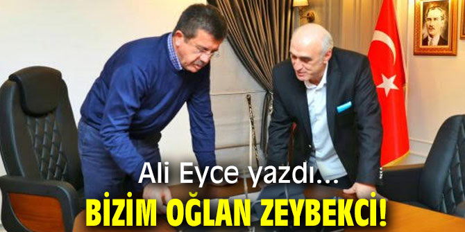 BİZİM OĞLAN ZEYBEKCİ!