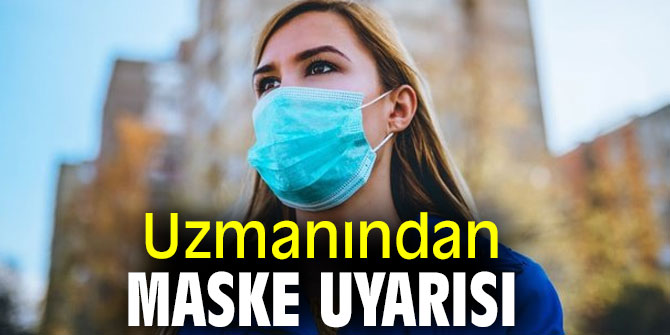 Uzmanından maske uyarısı