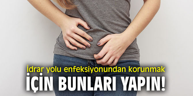 Aman dikkat! İdrar yolu enfeksiyonu...