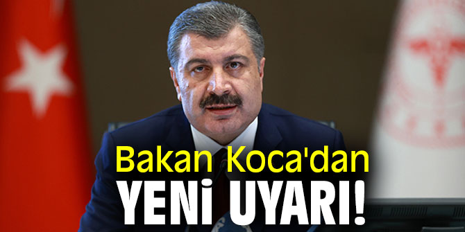 Bakan Koca'dan yeni uyarı!