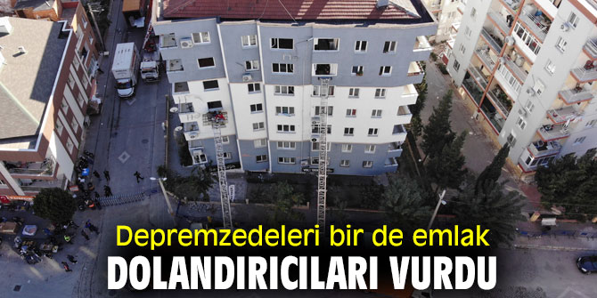 İzmir'de Depremzedeleri bir de emlak dolandırıcıları vurdu