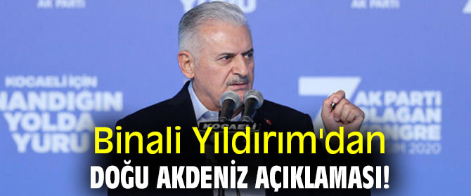 Binali Yıldırım'dan Doğu Akdeniz açıklaması!
