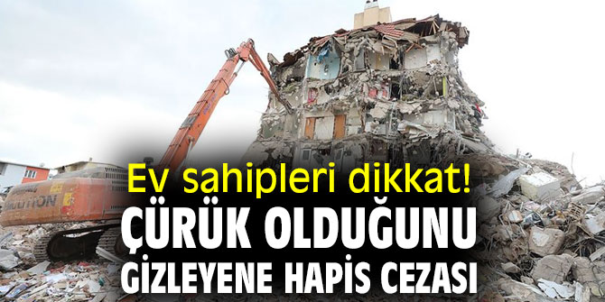 Ev sahipleri dikkat! Çürük olduğunu gizleyene hapis cezası