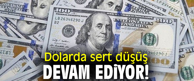 Dolarda sert düşüş devam ediyor! 