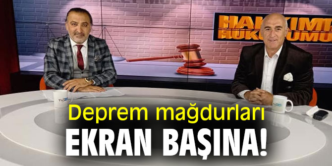 DEPREM MAĞDURLARI EKRAN BAŞINA!