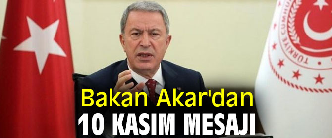 Bakan Akar'dan 10 Kasım Mesajı