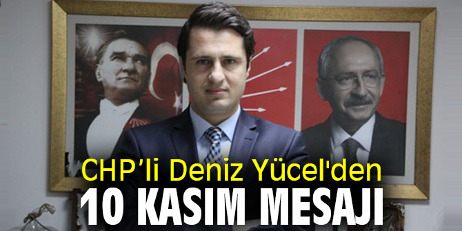 Deniz Yücel'den 10 Kasım mesajı