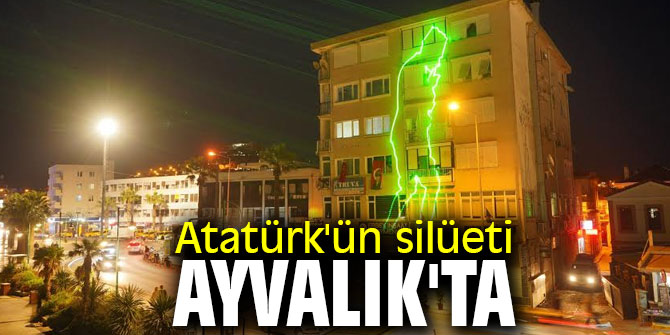 Atatürk'ün silüeti Ayvalık'ta