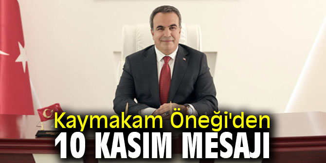 Kaymakam Öneği'den 10 Kasım Mesajı