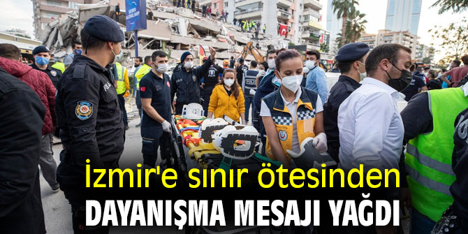 İzmir'e sınır ötesinden dayanışma mesajı yağdı