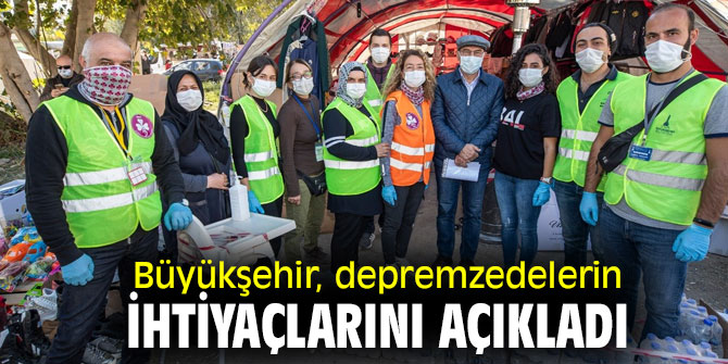 Büyükşehir, depremzedelerin ihtiyaçlarını açıkladı