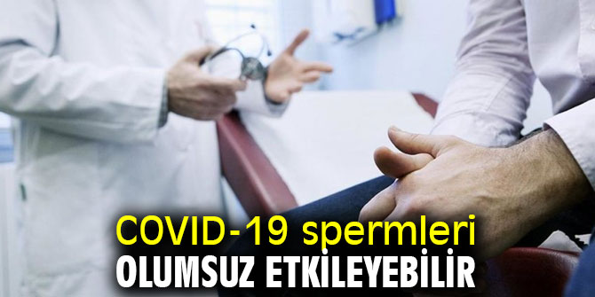 Dikkat! COVID-19 spermleri olumsuz etkileyebilir