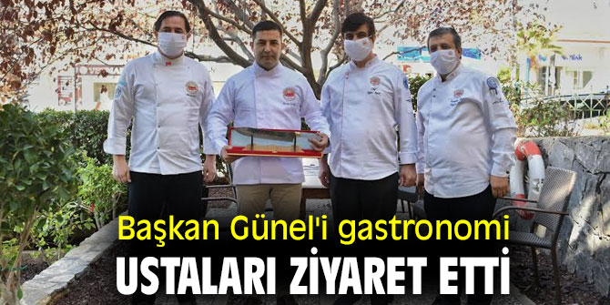 Başkan Günel'i gastronomi ustaları ziyaret etti 