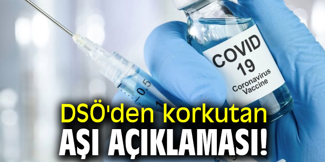 DSÖ'den korkutan aşı açıklaması!