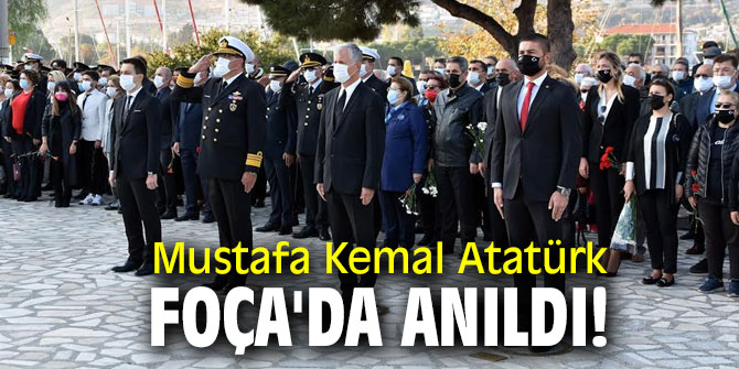 Mustafa Kemal Atatürk, Foça'da anıldı!
