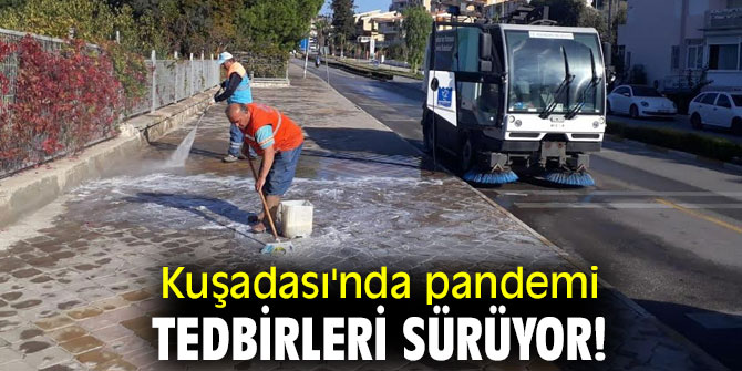 Kuşadası'nda pandemi tedbirleri sürüyor!