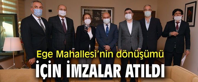 Ege Mahallesi’nin kentsel dönüşüm için imzalar atıldı