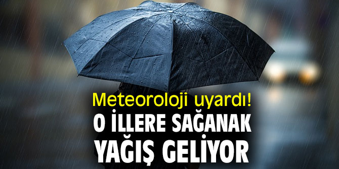  Meteoroloji uyardı! O illere için sağanak yağış geliyor