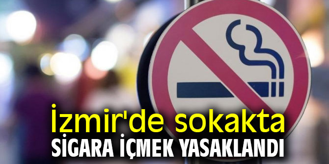 İzmir'de sokakta sigara içmeye yasak geldi