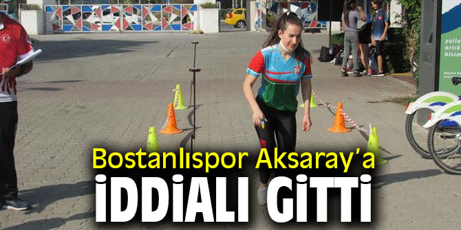 Bostanlıspor Aksaray’a iddialı gitti