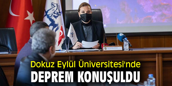 Dokuz Eylül Üniversitesi'nde deprem konuşuldu