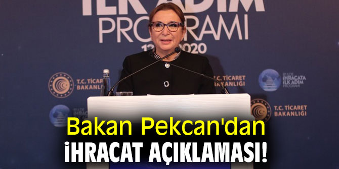 Bakan Pekcan'dan ihracat açıklaması!