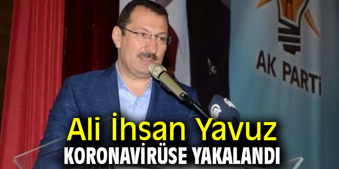 Ali İhsan Yavuz koronavirüse yakalandığını açıkladı!