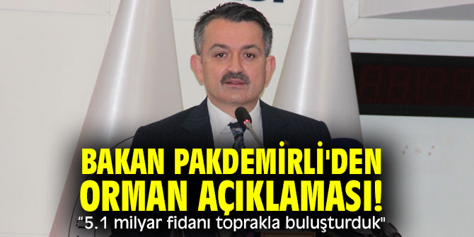 Bakan Pakdemirli'den orman açıklaması!  “5.1 milyar fidanı toprakla buluşturduk"