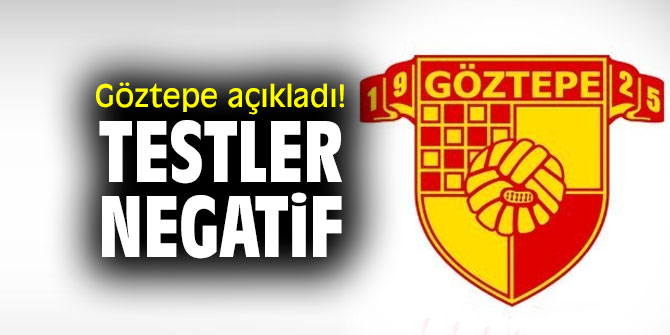 Göztepe açıkladı! Testler negatif