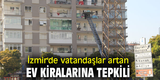 İzmir'de vatandaşlar artan ev kiralarına tepkili