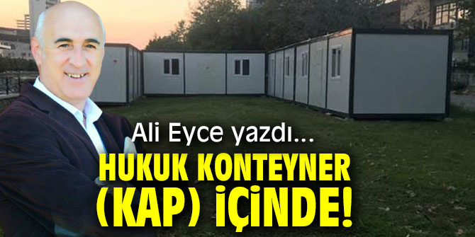 HUKUK KONTEYNER (KAP) İÇİNDE!