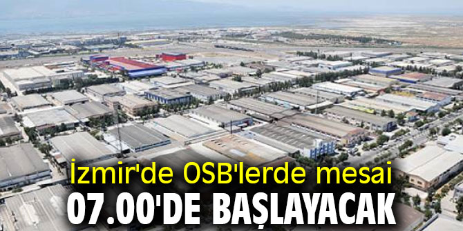  İzmir'de OSB'lerde mesai saati değişti!