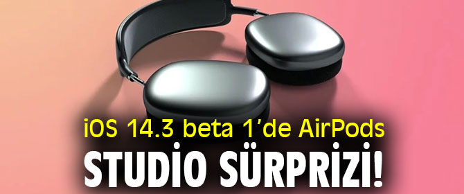 iOS 14.3 beta 1’de AirPods Studio güncellendi!