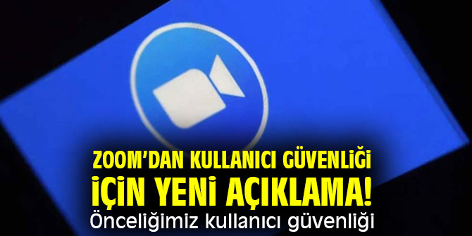 Zoom’dan kullanıcı güvenliği için yeni açıklama! Önceliğimiz kullanıcı güvenliği
