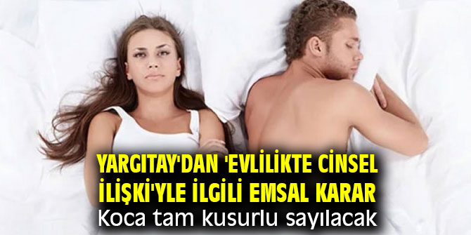 Yargıtay'dan 'evlilikte cinsel ilişki'yle ilgili emsal karar!
