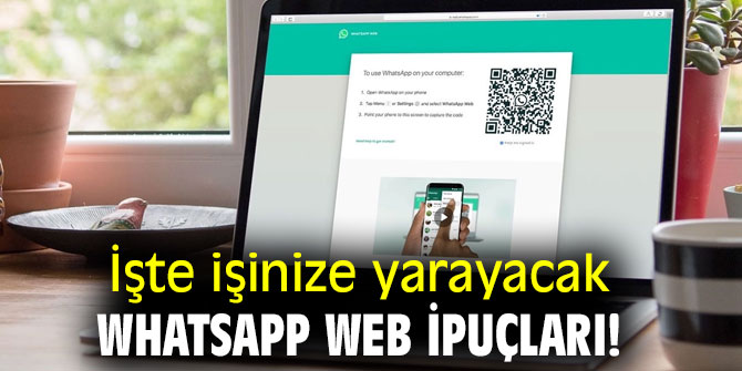 İşte  işinize yarayacak WhatsApp Web ipuçları! 