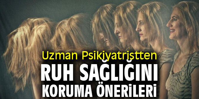 Uzmanı uyardı! Ruh sağlığınızı böyle koruyun
